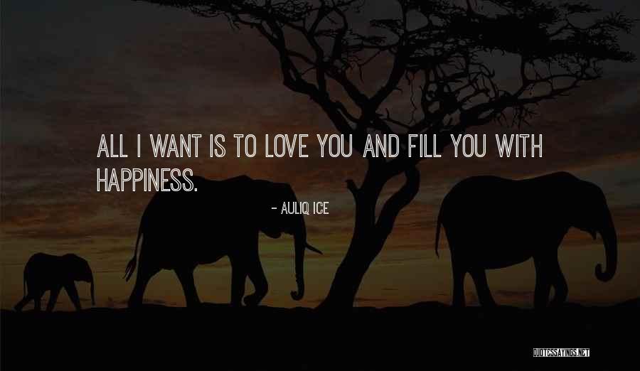 Love Friendship And Happiness Quotes By Auliq Ice Love Friendship And Happiness Quotes By Auliq Ice