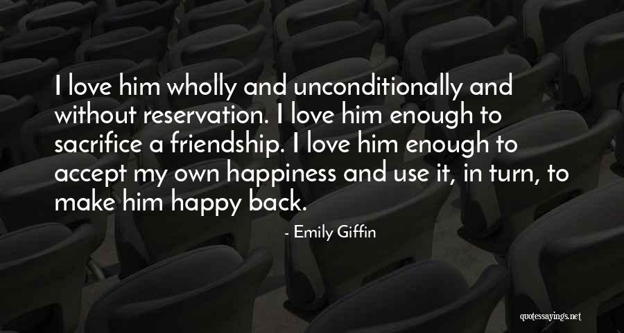 Love Friendship And Happiness Quotes By Emily Giffin Love Friendship And Happiness Quotes By Emily Giffin