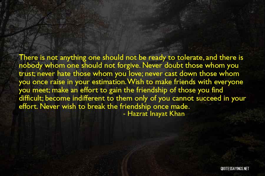 Love Friendship And Trust Quotes By Hazrat Inayat Khan Love Friendship And Trust Quotes By Hazrat Inayat Khan