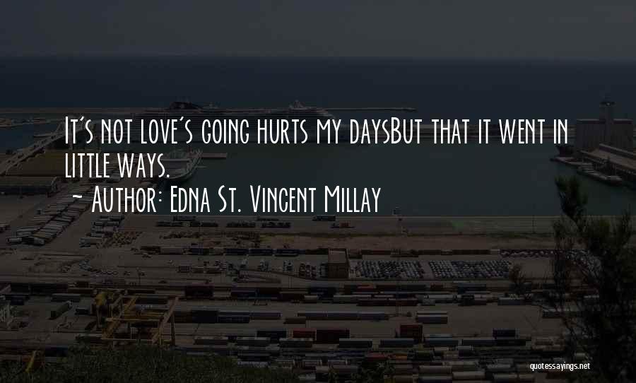 Love Friendship Hurts Quotes By Edna St. Vincent Millay