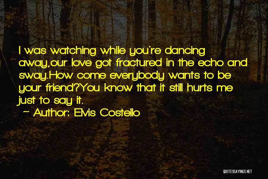 Love Friendship Hurts Quotes By Elvis Costello