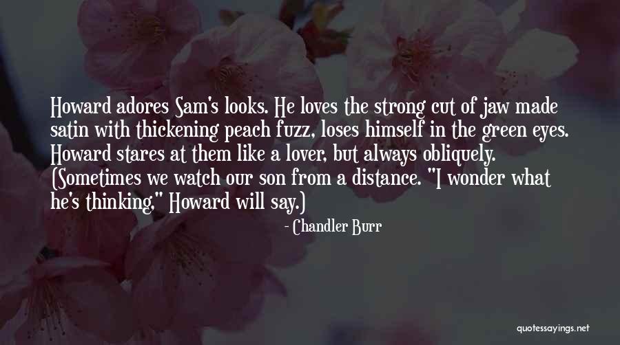 Love From A Distance Quotes By Chandler Burr Love From A Distance Quotes By Chandler Burr