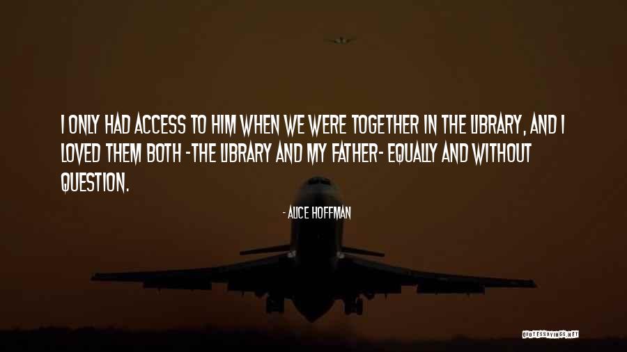 Love From A Father To A Daughter Quotes By Alice Hoffman Love From A Father To A Daughter Quotes By Alice Hoffman