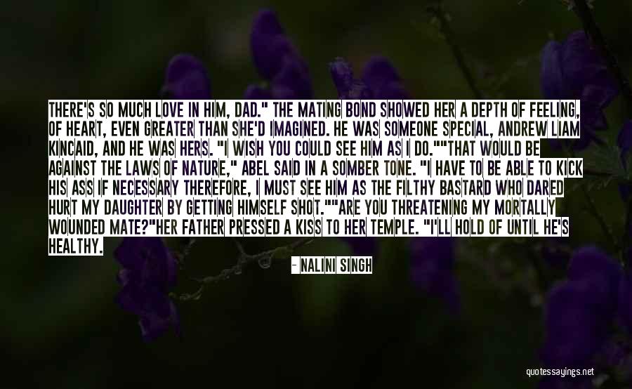 Love From A Father To A Daughter Quotes By Nalini Singh Love From A Father To A Daughter Quotes By Nalini Singh