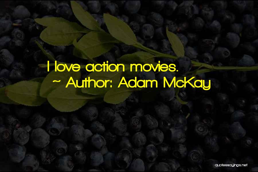 Love From Action Movies Quotes By Adam McKay
