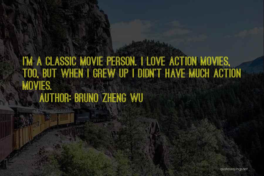 Love From Action Movies Quotes By Bruno Zheng Wu