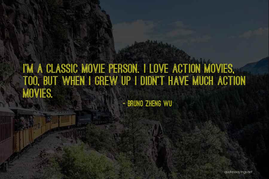 Love From Action Movies Quotes By Bruno Zheng Wu