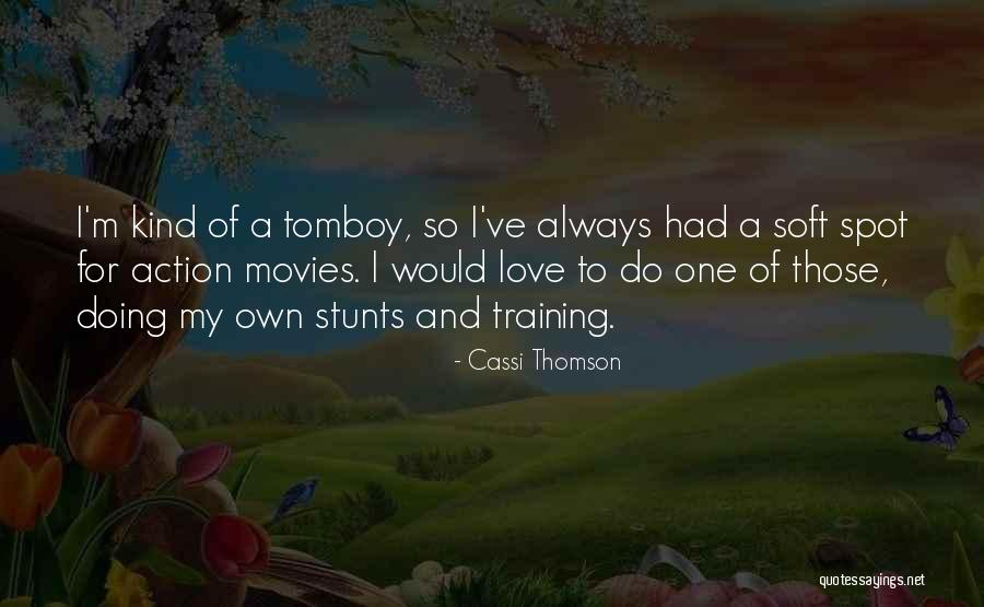 Love From Action Movies Quotes By Cassi Thomson Love From Action Movies Quotes By Cassi Thomson