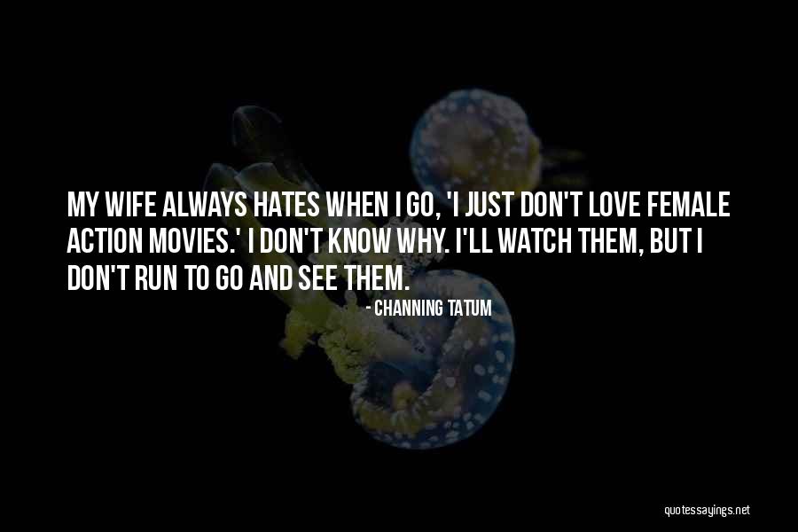 Love From Action Movies Quotes By Channing Tatum