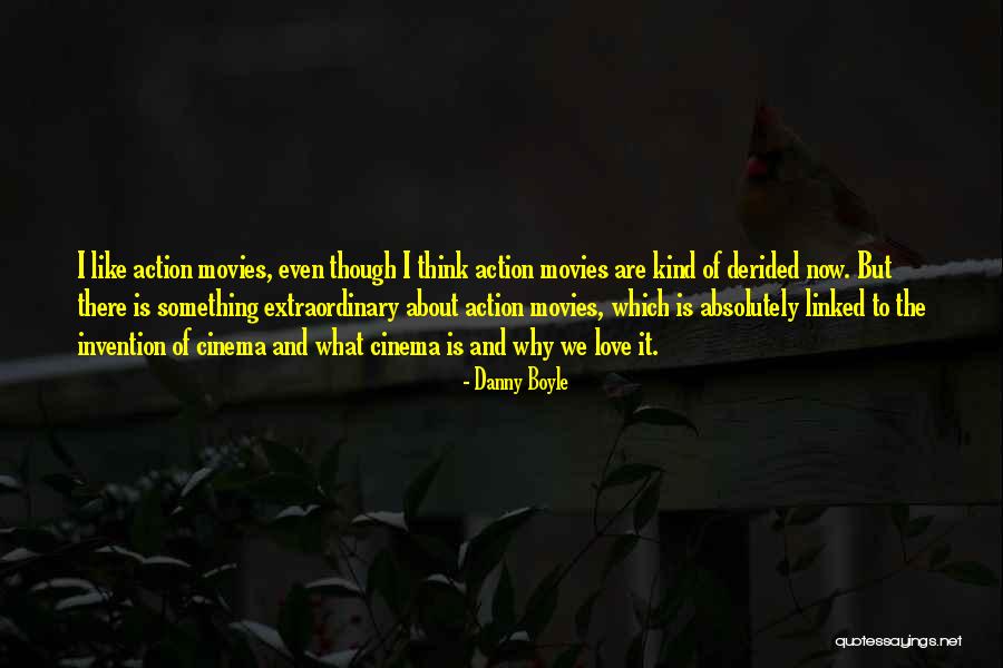 Love From Action Movies Quotes By Danny Boyle Love From Action Movies Quotes By Danny Boyle