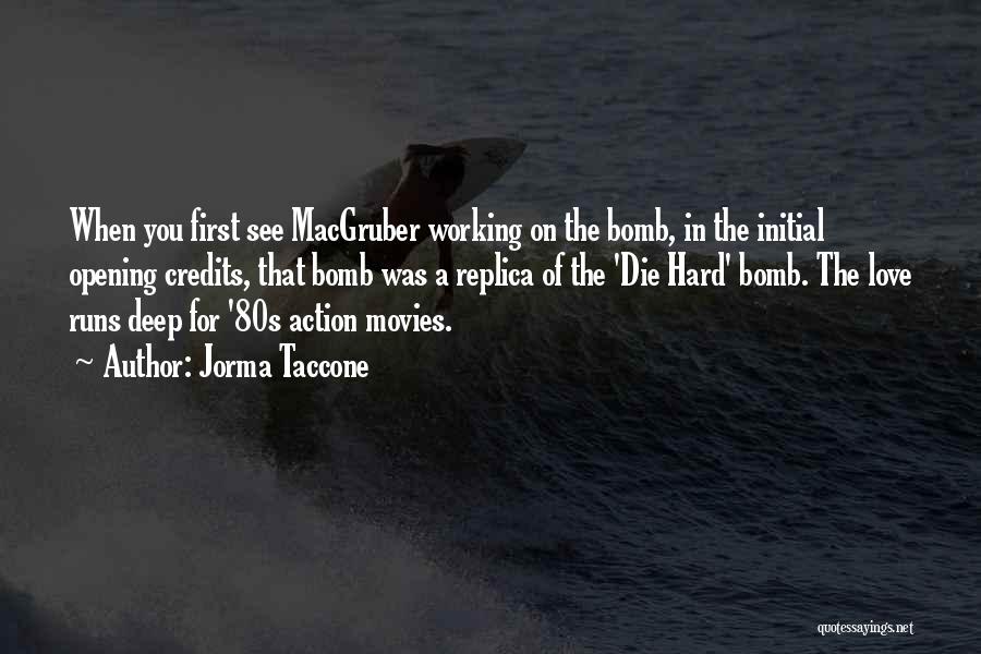 Love From Action Movies Quotes By Jorma Taccone