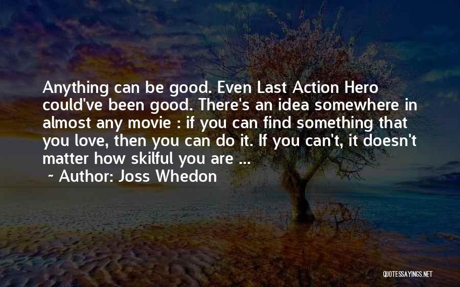 Love From Action Movies Quotes By Joss Whedon