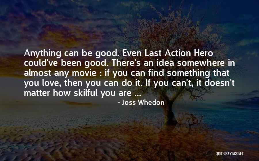Love From Action Movies Quotes By Joss Whedon Love From Action Movies Quotes By Joss Whedon