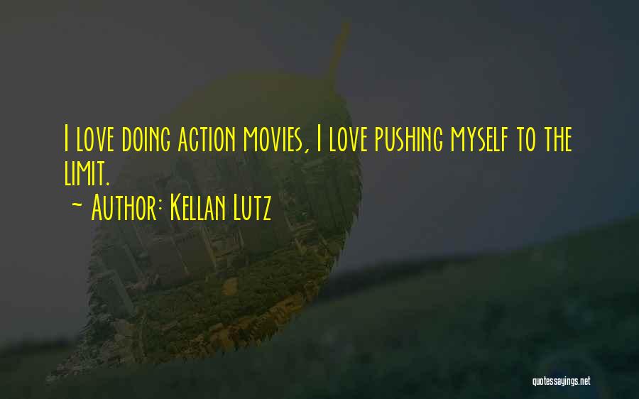 Love From Action Movies Quotes By Kellan Lutz