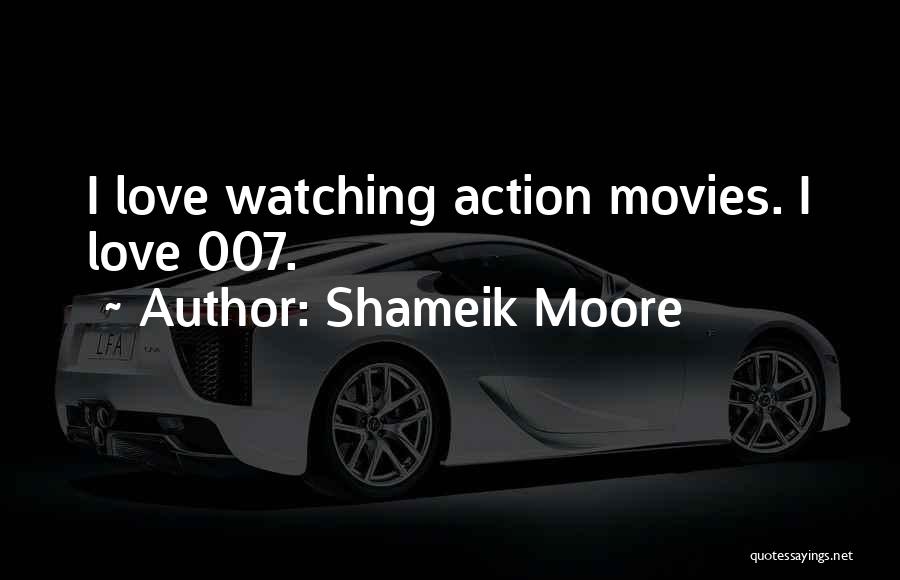 Love From Action Movies Quotes By Shameik Moore