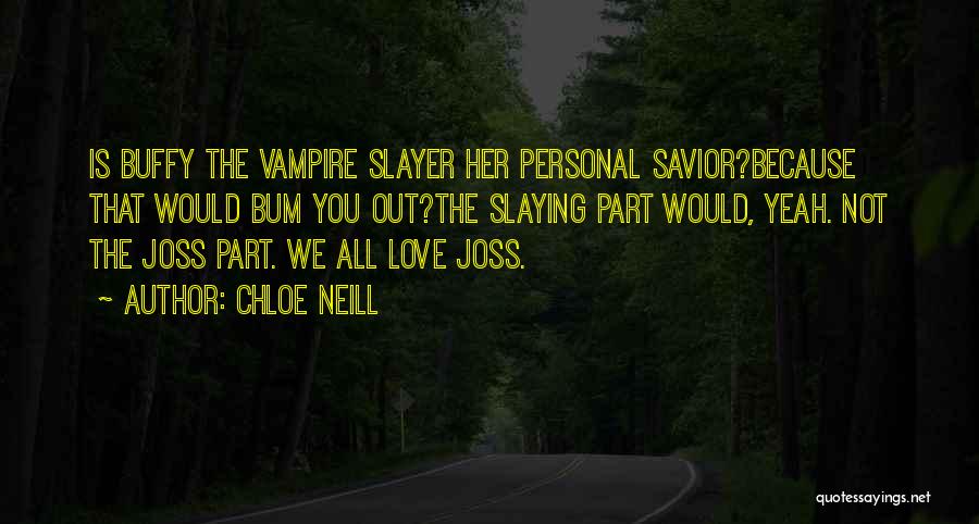 Love From Buffy The Vampire Slayer Quotes By Chloe Neill