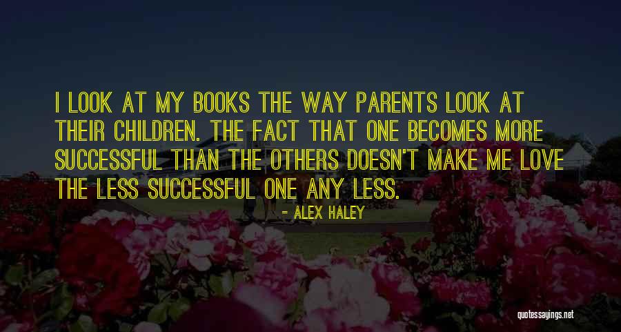 Love From Children's Books Quotes By Alex Haley Love From Children's Books Quotes By Alex Haley