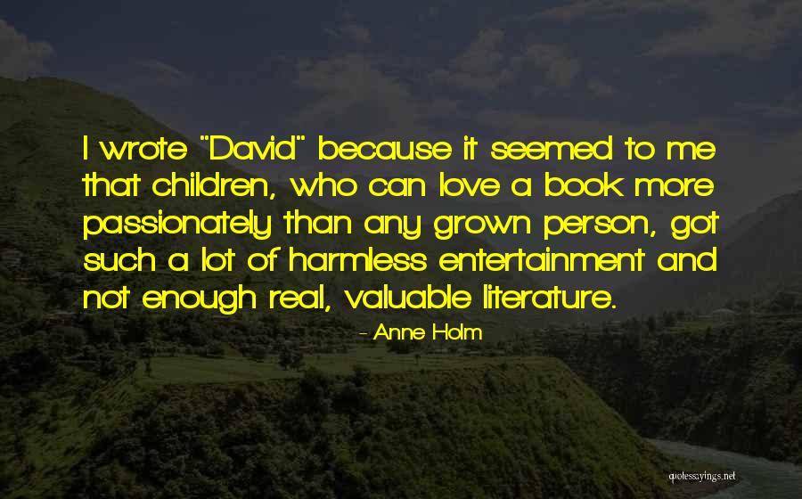 Love From Children's Books Quotes By Anne Holm Love From Children's Books Quotes By Anne Holm