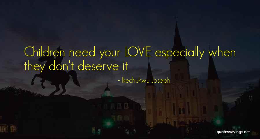Love From Children's Books Quotes By Ikechukwu Joseph Love From Children's Books Quotes By Ikechukwu Joseph