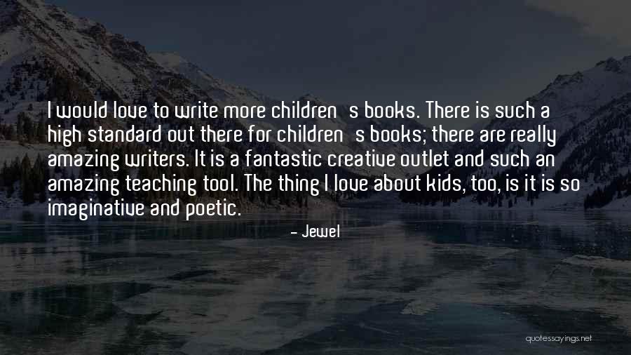 Love From Children's Books Quotes By Jewel Love From Children's Books Quotes By Jewel