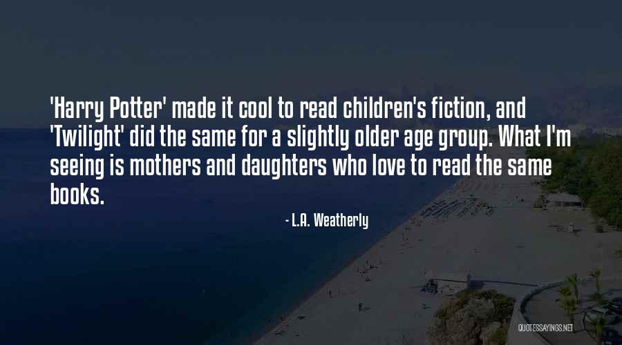 Love From Children's Books Quotes By L.A. Weatherly Love From Children's Books Quotes By L.A. Weatherly