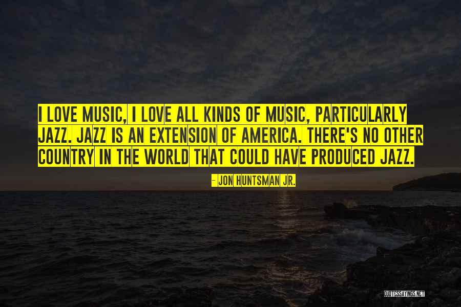 Love From Country Music Quotes By Jon Huntsman Jr. Love From Country Music Quotes By Jon Huntsman Jr.