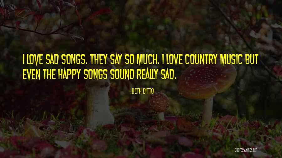 Love From Country Songs Quotes By Beth Ditto Love From Country Songs Quotes By Beth Ditto