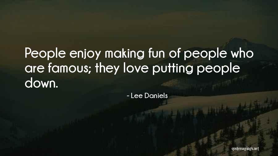 Love From Famous People Quotes By Lee Daniels Love From Famous People Quotes By Lee Daniels