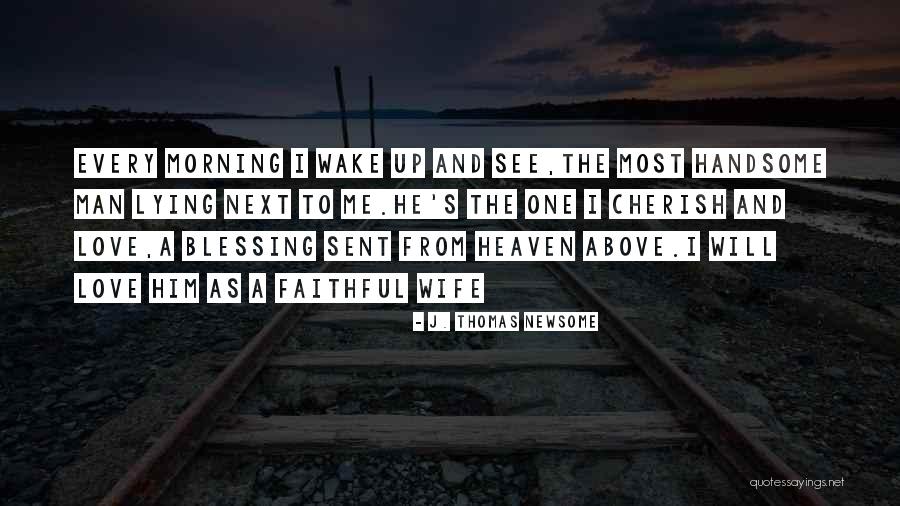 Love From Heaven Quotes By J. Thomas Newsome Love From Heaven Quotes By J. Thomas Newsome