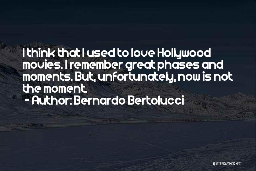 Love From Hollywood Movies Quotes By Bernardo Bertolucci