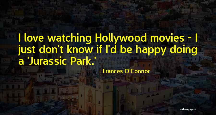 Love From Hollywood Movies Quotes By Frances O'Connor