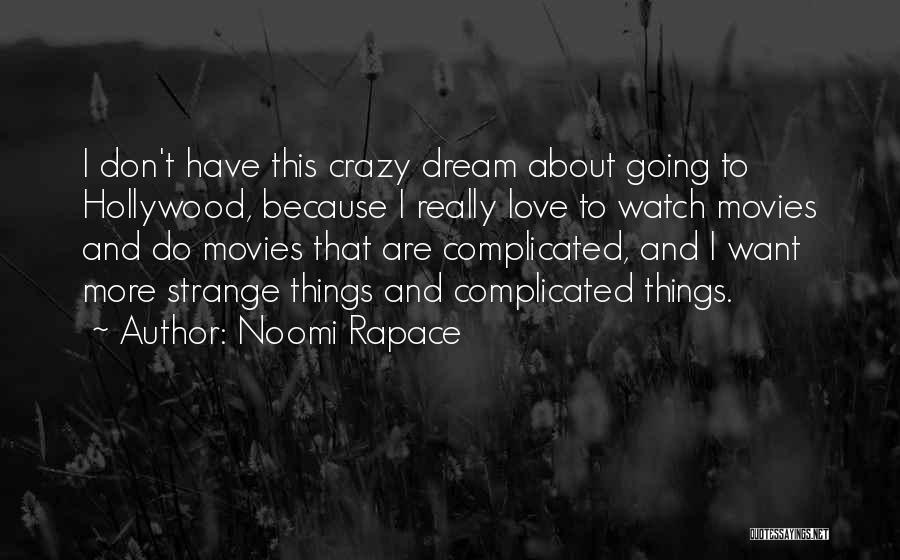 Love From Hollywood Movies Quotes By Noomi Rapace