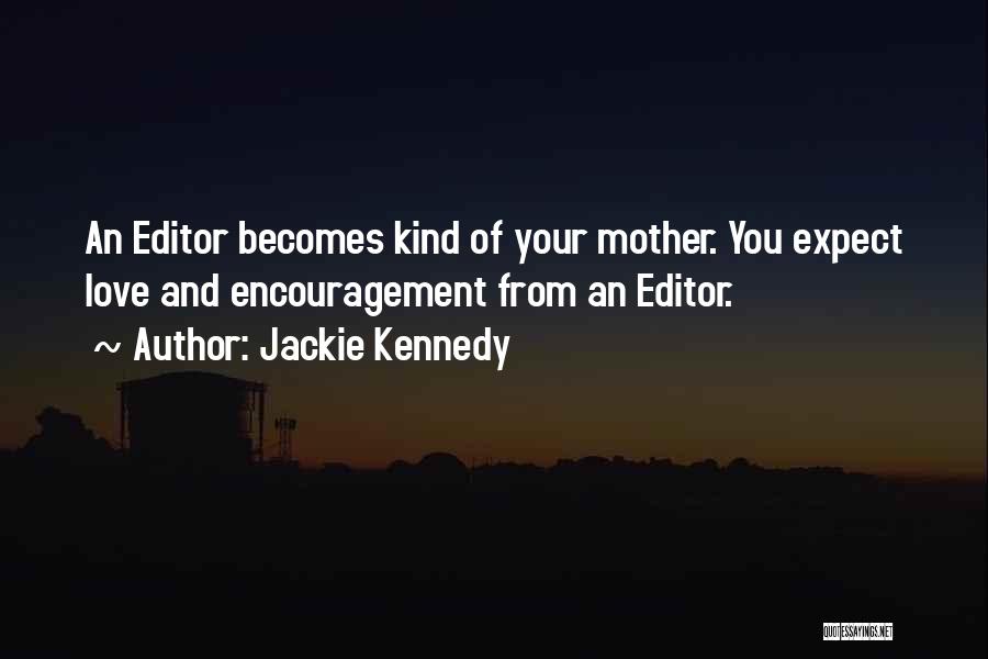 Love From Mother Quotes By Jackie Kennedy