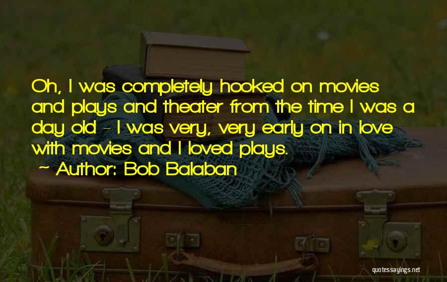 Love From Old Movies Quotes By Bob Balaban