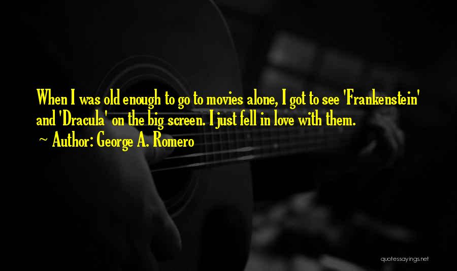 Love From Old Movies Quotes By George A. Romero
