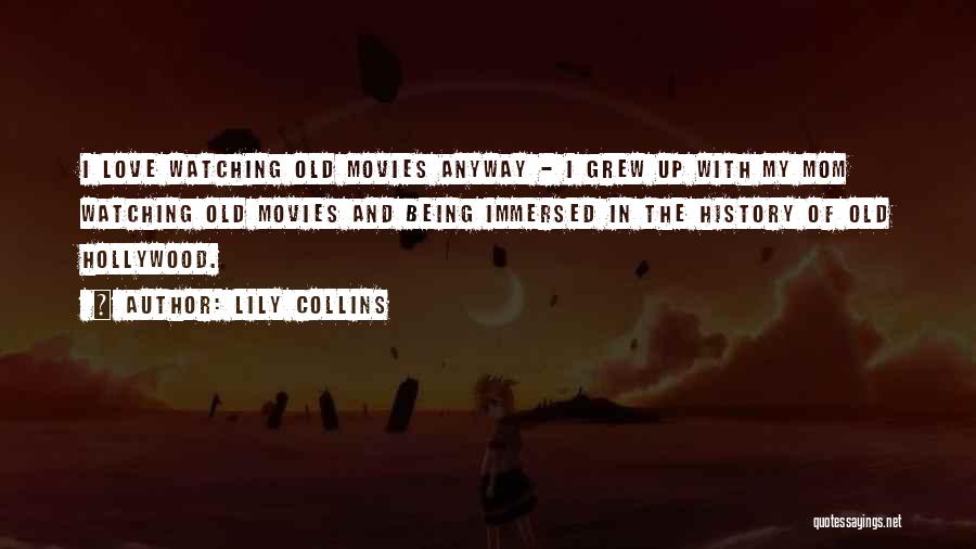 Love From Old Movies Quotes By Lily Collins