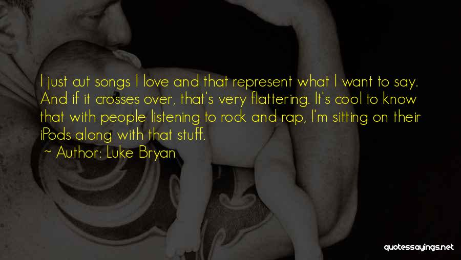 Love From Rap Songs Quotes By Luke Bryan