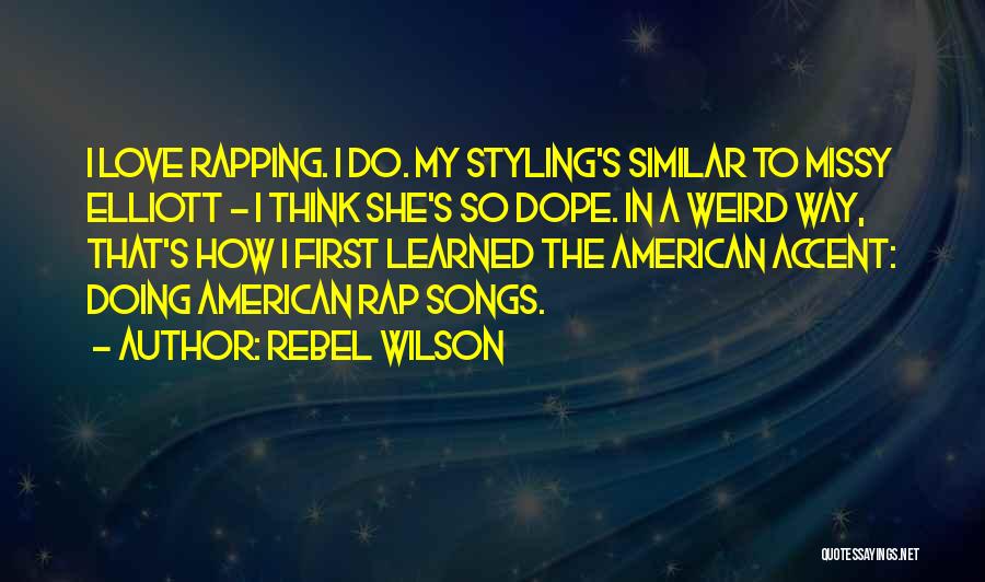 Love From Rap Songs Quotes By Rebel Wilson