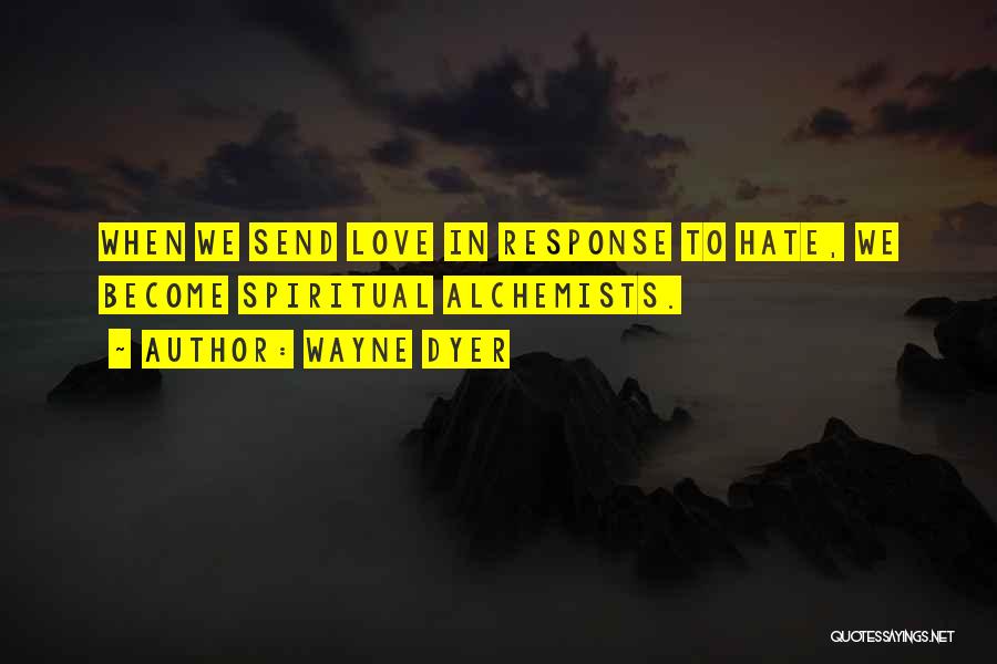 Love From The Alchemist Quotes By Wayne Dyer