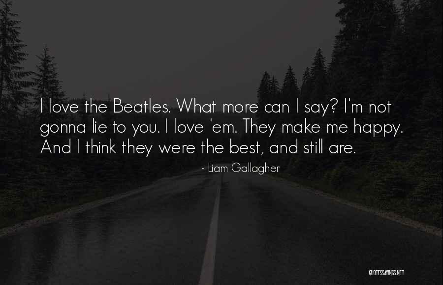 Love From The Beatles Quotes By Liam Gallagher Love From The Beatles Quotes By Liam Gallagher