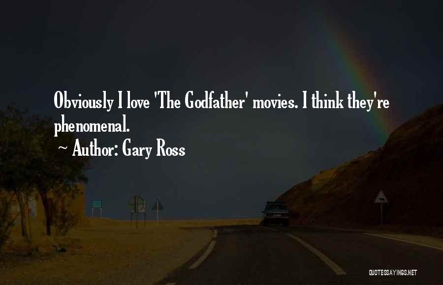 Love From The Godfather Quotes By Gary Ross