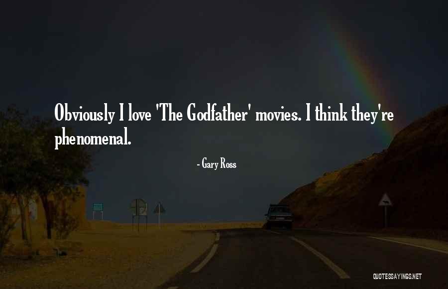 Love From The Godfather Quotes By Gary Ross