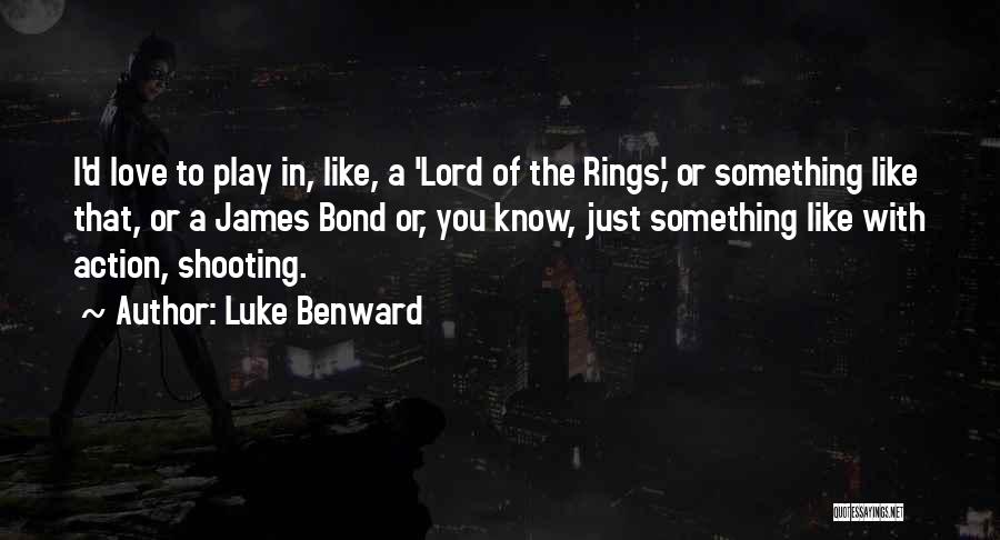 Love From The Lord Of The Rings Quotes By Luke Benward