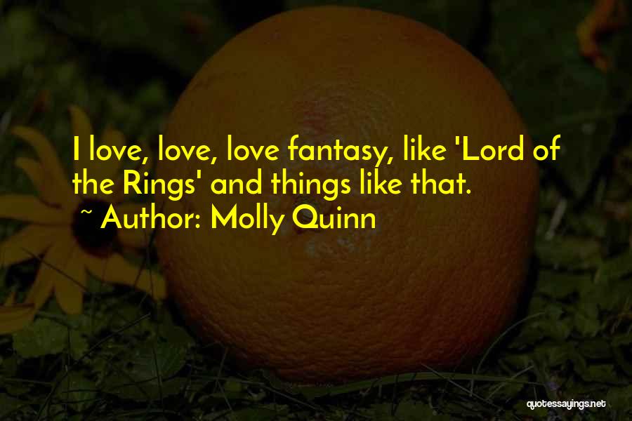 Love From The Lord Of The Rings Quotes By Molly Quinn