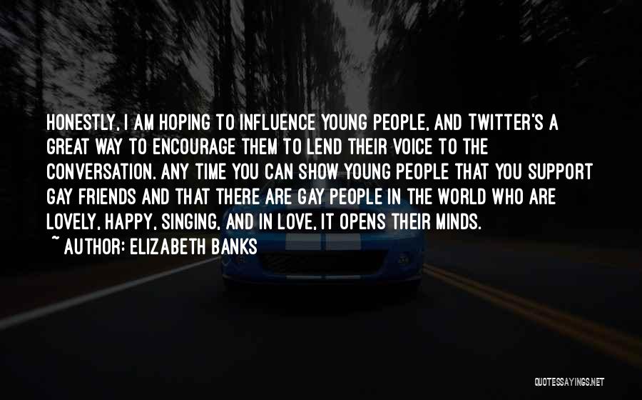 Love From The Show Friends Quotes By Elizabeth Banks