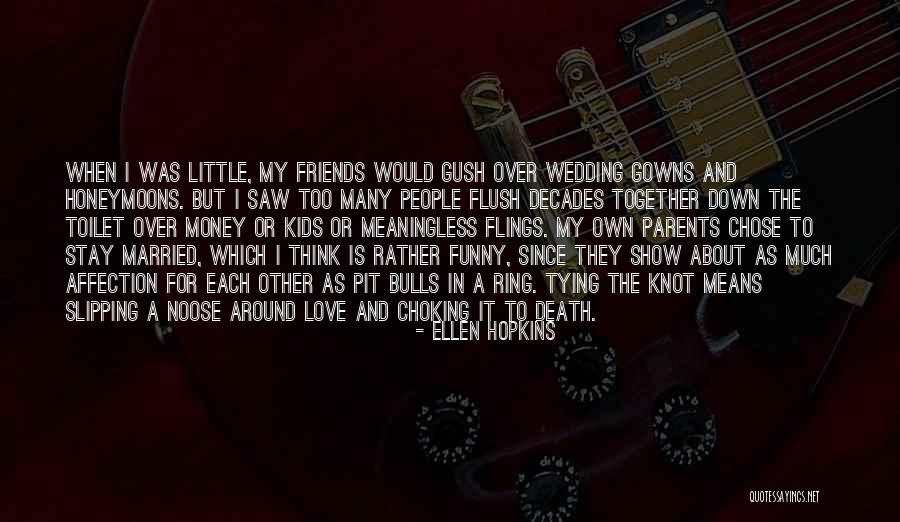 Love From The Show Friends Quotes By Ellen Hopkins