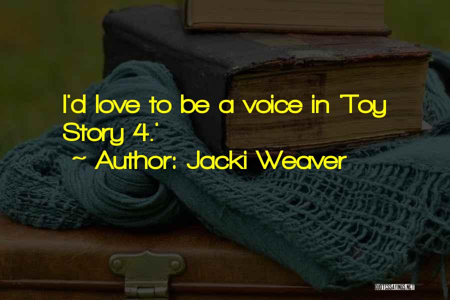 Love From Toy Story Quotes By Jacki Weaver