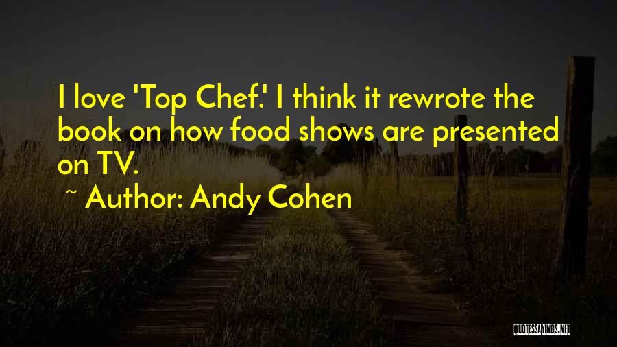 Love From Tv Shows Quotes By Andy Cohen