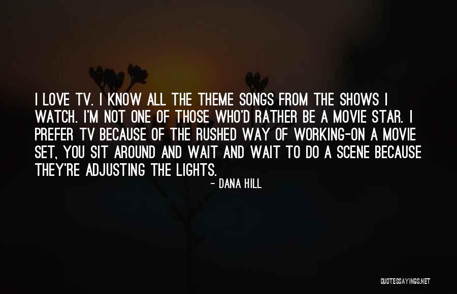 Love From Tv Shows Quotes By Dana Hill