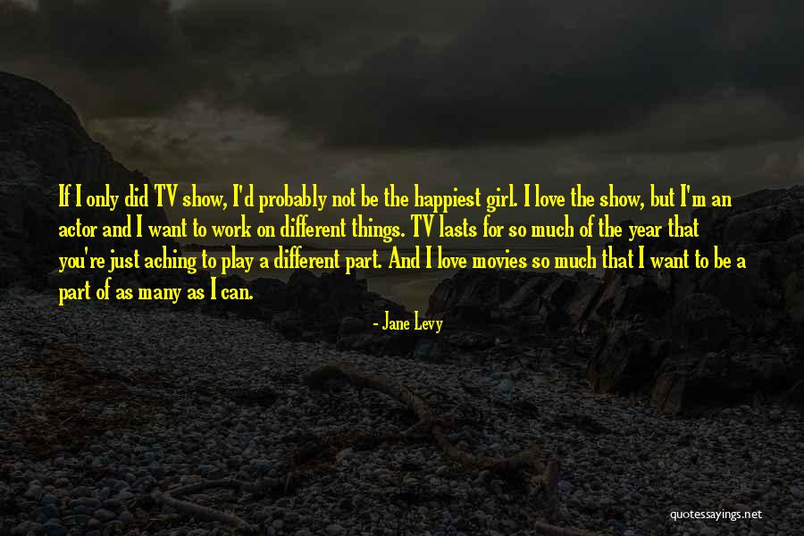 Love From Tv Shows Quotes By Jane Levy